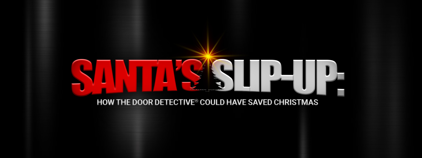 How Door Detective® Could Have Saved Christmas